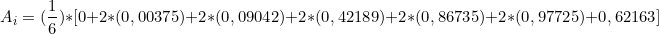 \[ A_i = (\frac{1}{6}) * [0 + 2*(0,00375)  +2*(0,09042)+2*(0,42189) + 2*(0,86735) + 2*(0,97725)+ 0,62163   ] \]